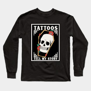 Tattoos tell my Story Long Sleeve T-Shirt